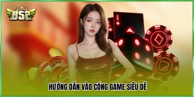 Hướng dẫn vào cổng game siêu dễ