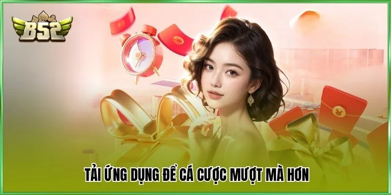 Tải ứng dụng để cá cược mượt mà hơn